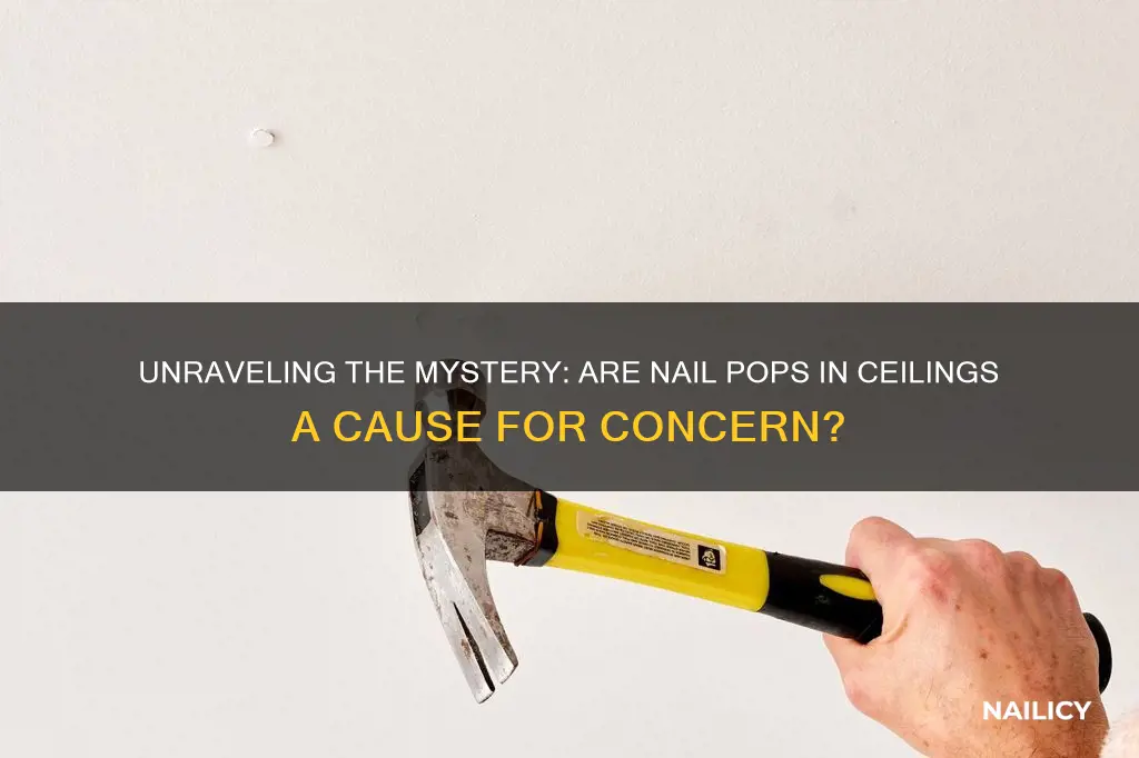 are nail pops in ceiling mean