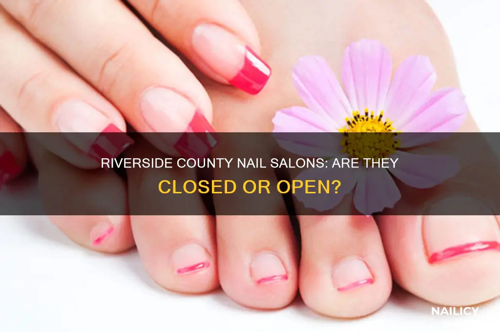 are nail salons closed in riverside county