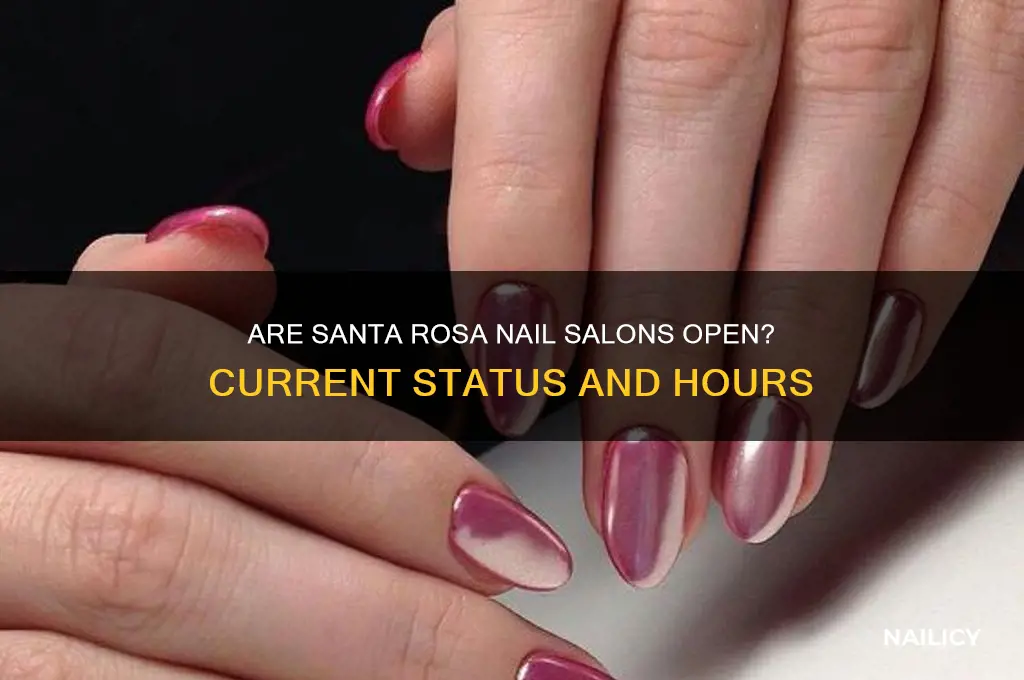 are nail salons open in santa rosa