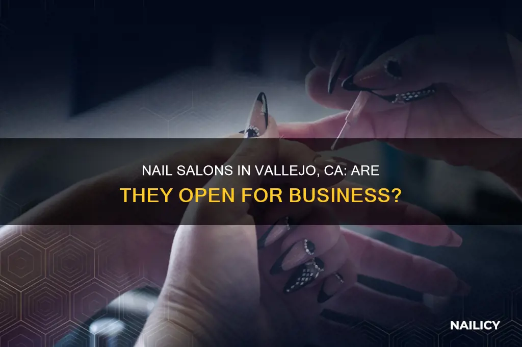 are nail salons open in vallejo ca