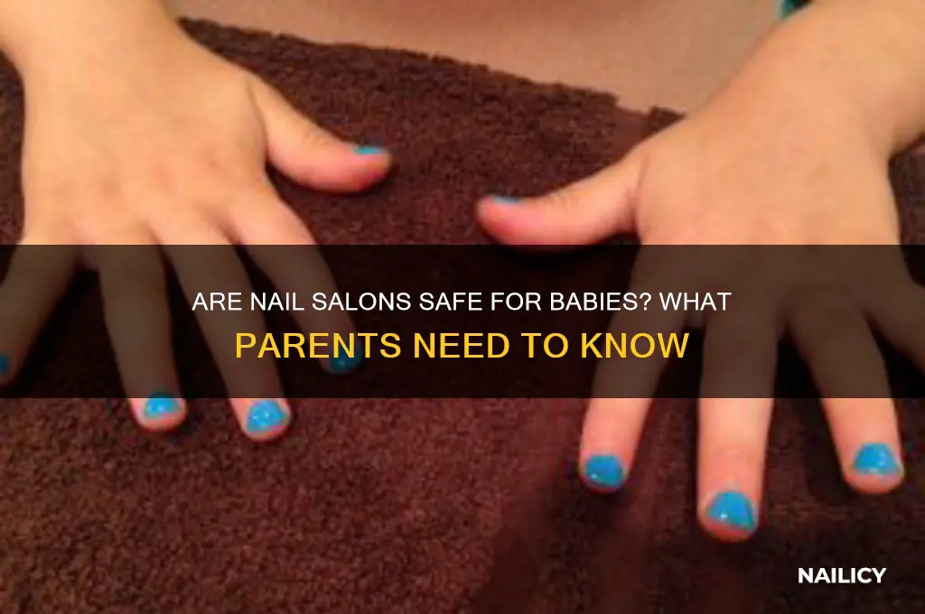 are nail salons safe for babies