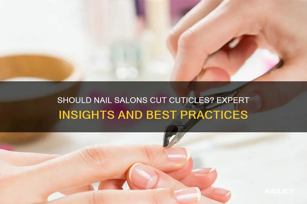 are nail salons supposed to cut cuticles