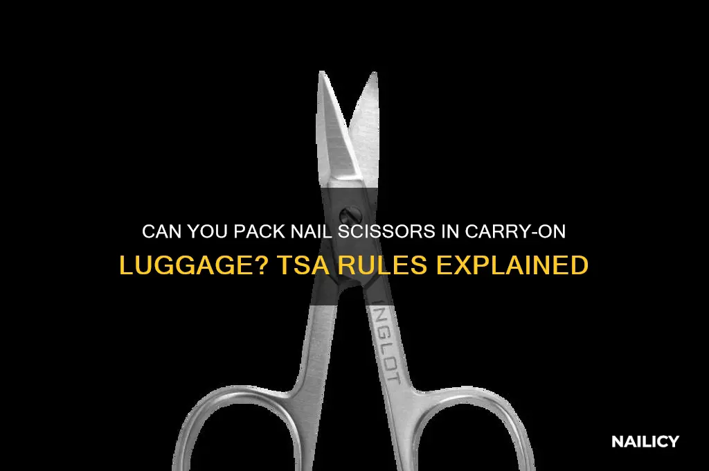 Can You Pack Nail Scissors In Carry-On Luggage? Tsa Rules Explained