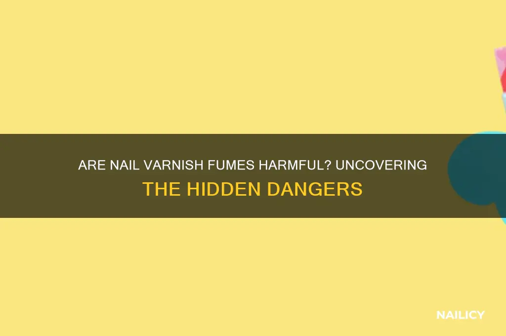 are nail varnish fumes dangerous