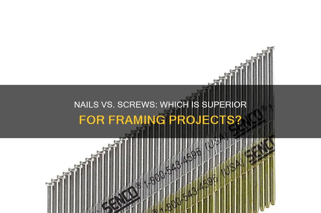 are nails better than screws for framing