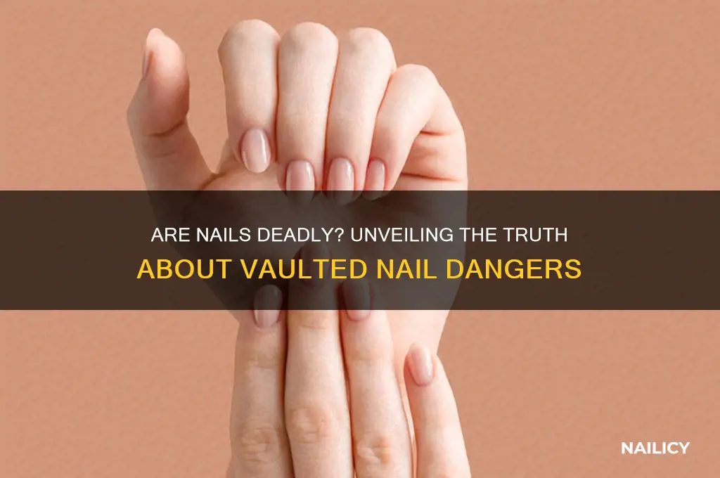 are nails deadly vaulted