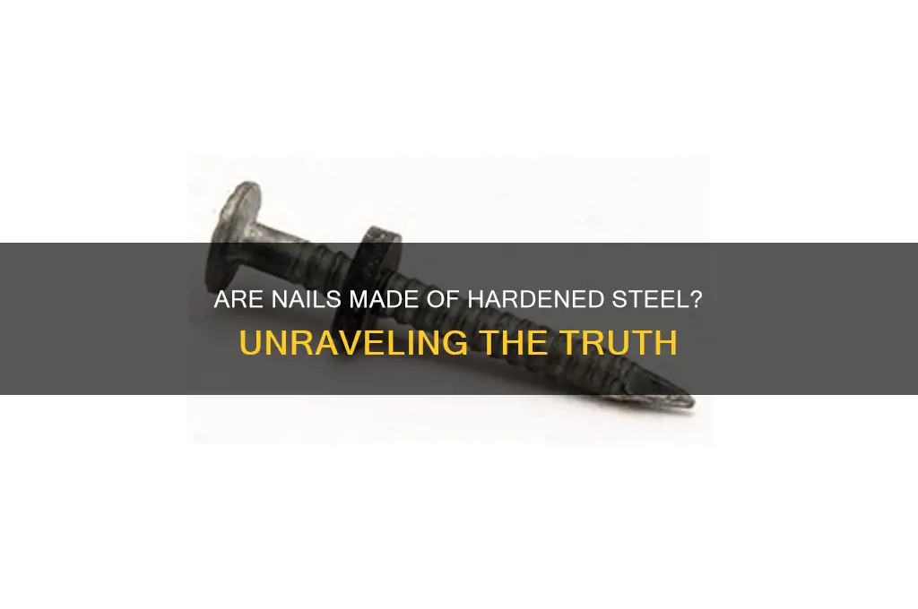 are nails hardened steel