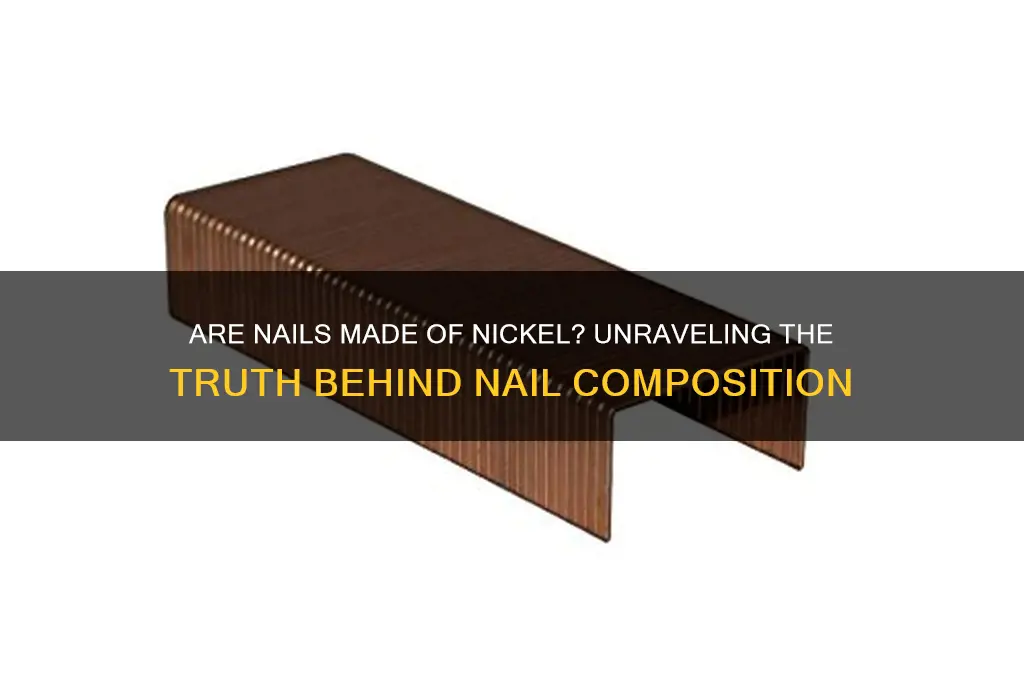 are nails made of nickel