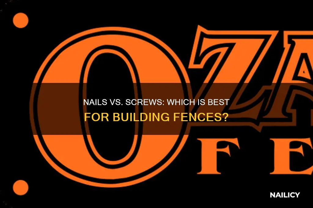 are nails or screws better for fencing