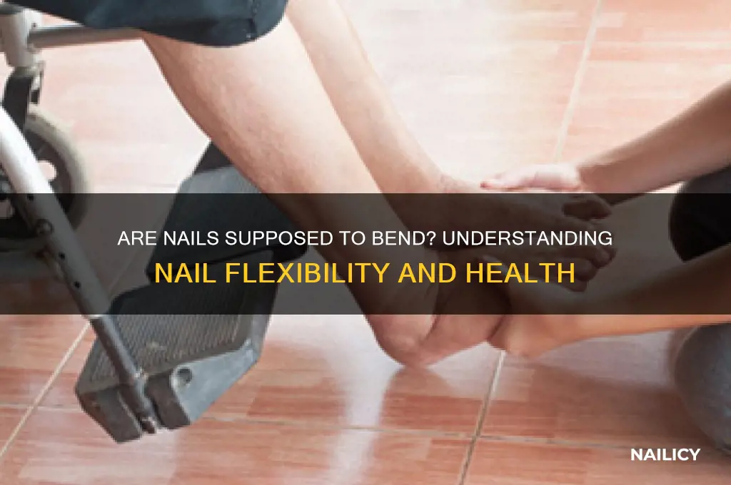 are nails supposed to bend