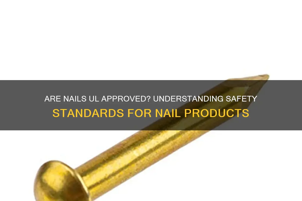 are nails ul approved