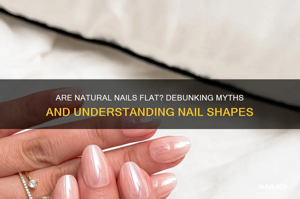are natural nails flat