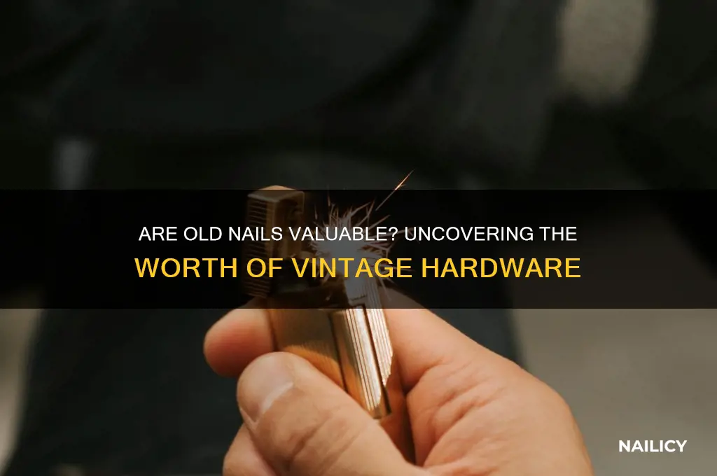 are old nails worth anything