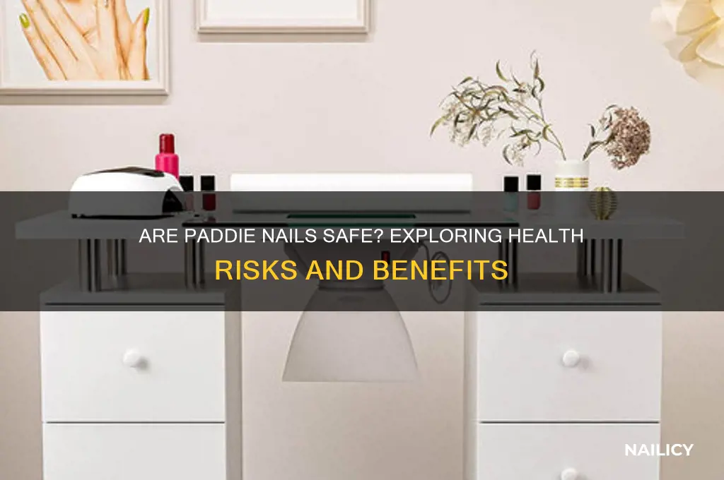 are paddie nails safe