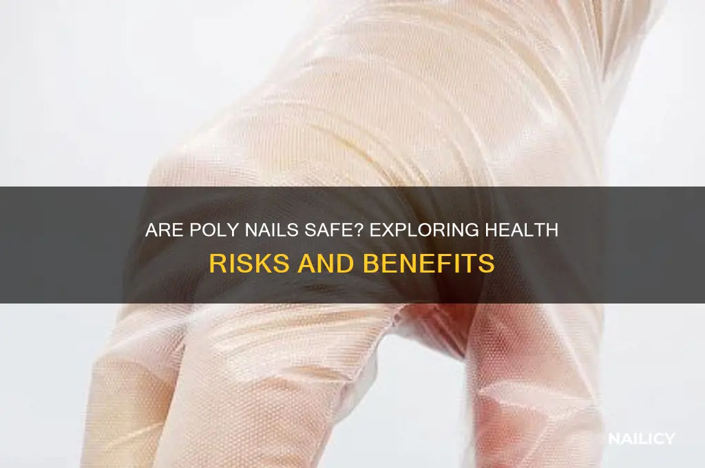 are poly nails safe