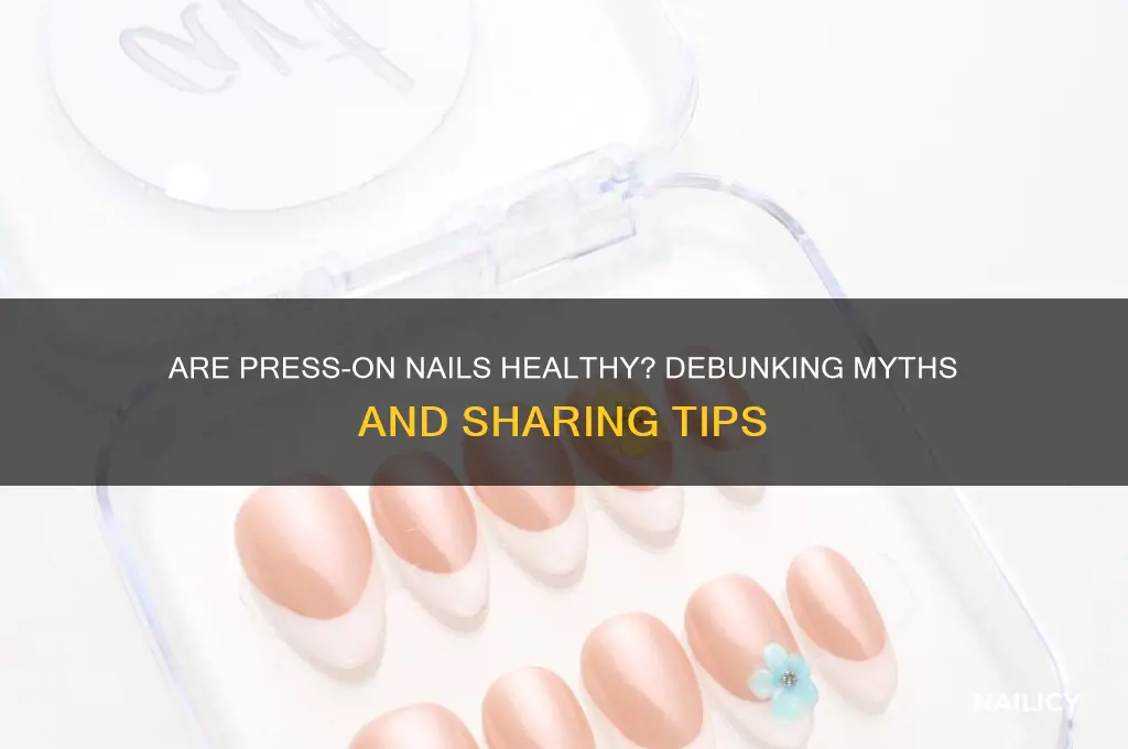 are presson nails healthy