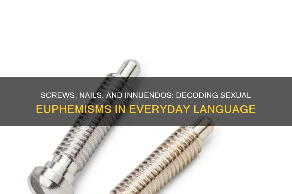 are screw and nail euphemism for sex