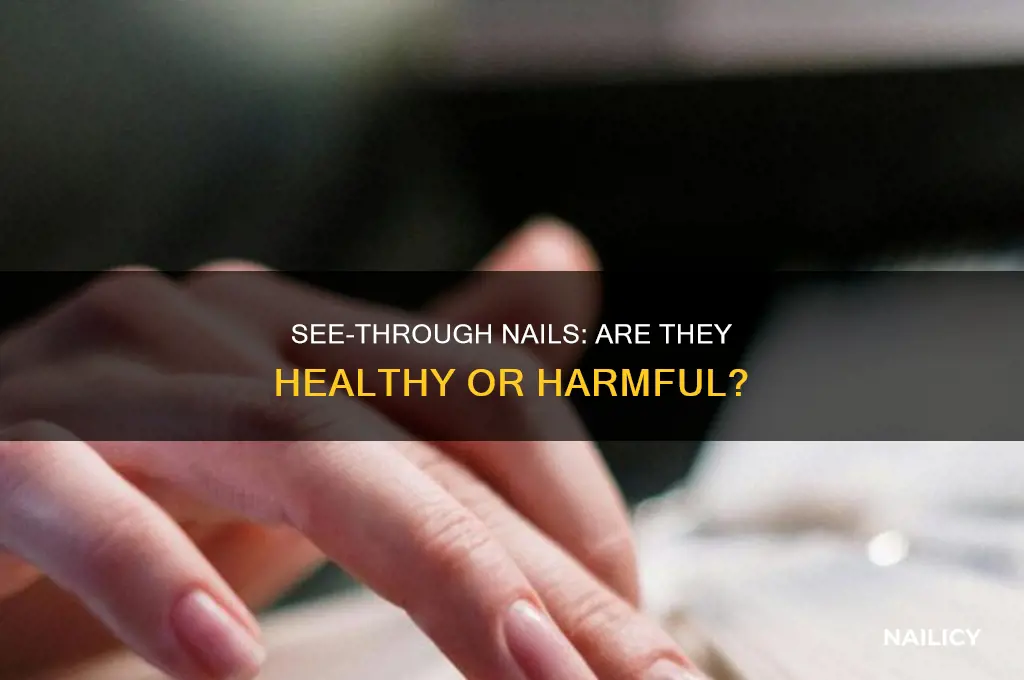 are see through nails healthy