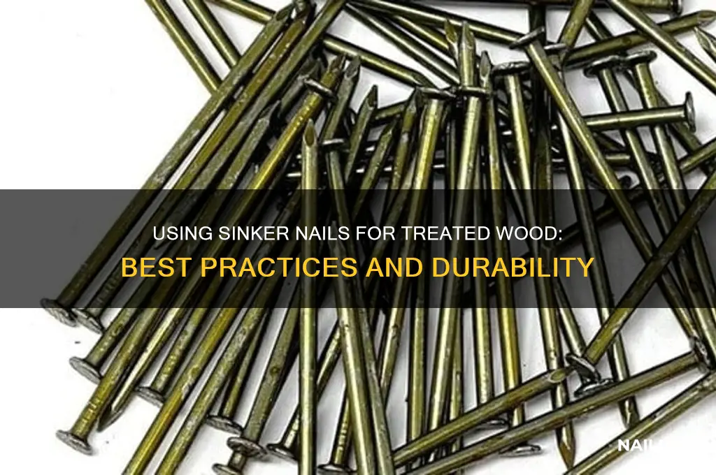 are sinker nails ok for treated wood