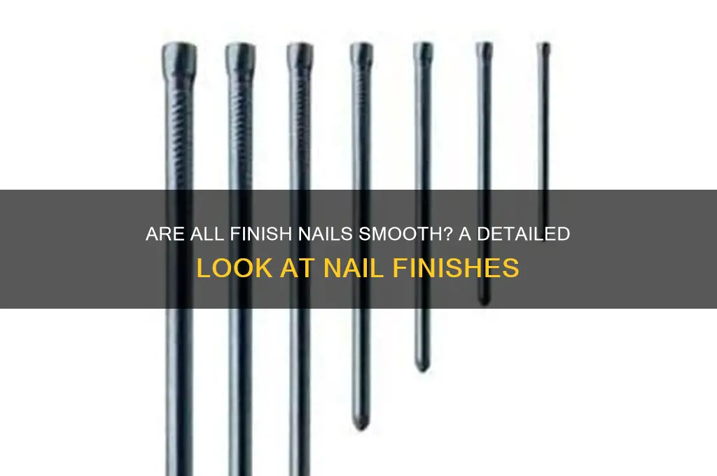 are sll finish nails smooyh