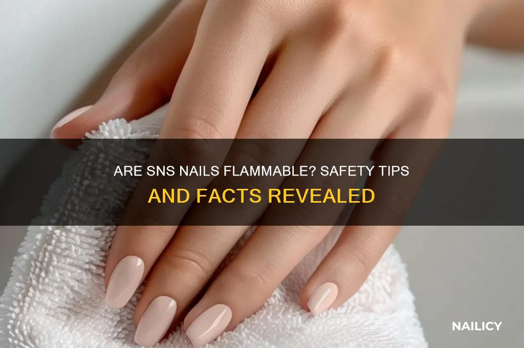 are sns nails flammable
