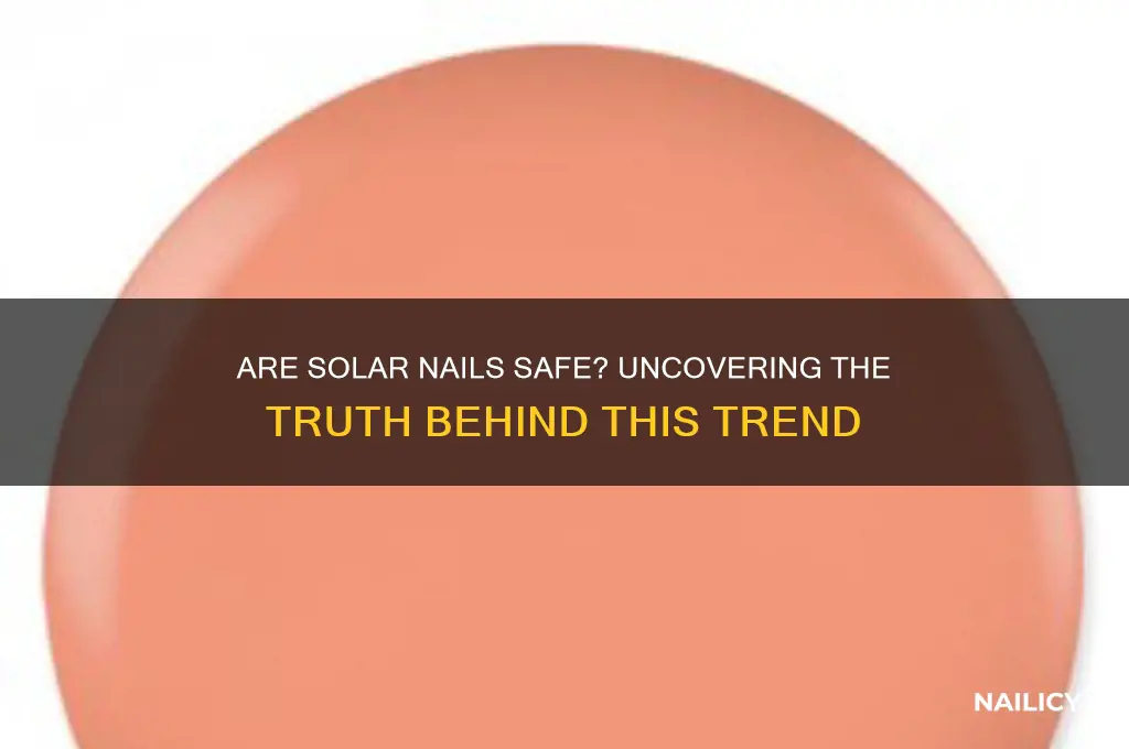 are solar nails safe