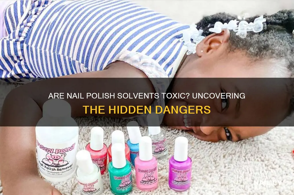 are solvents found in nail polish toxic