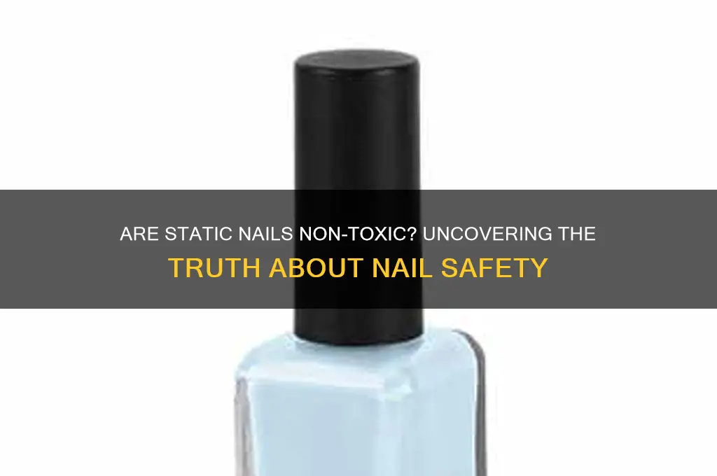 are static nails non toxic
