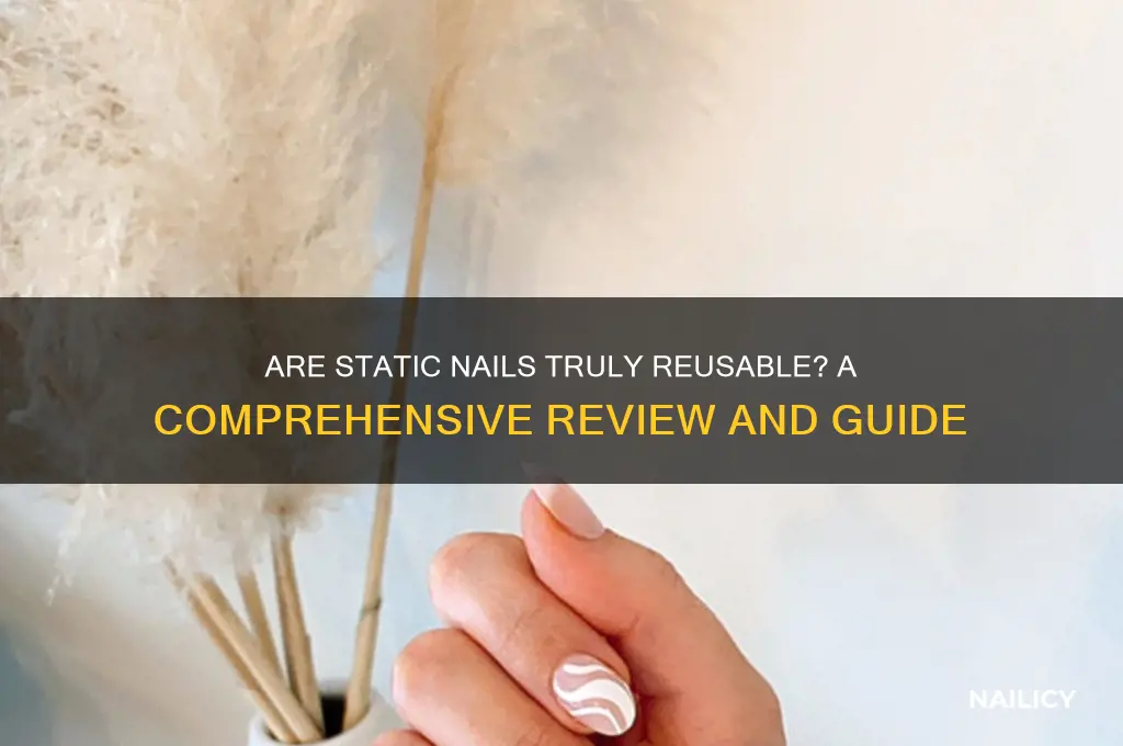 are static nails really reusable