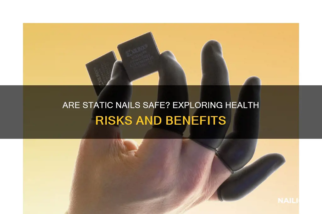 are static nails safe