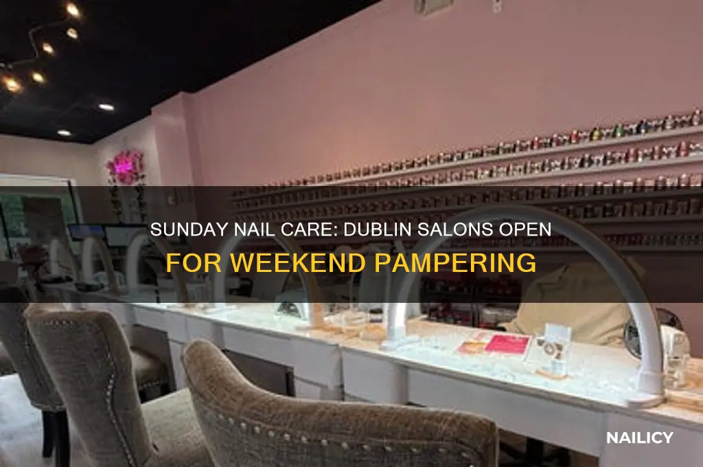 are there any nail salons open in dublin on sunday