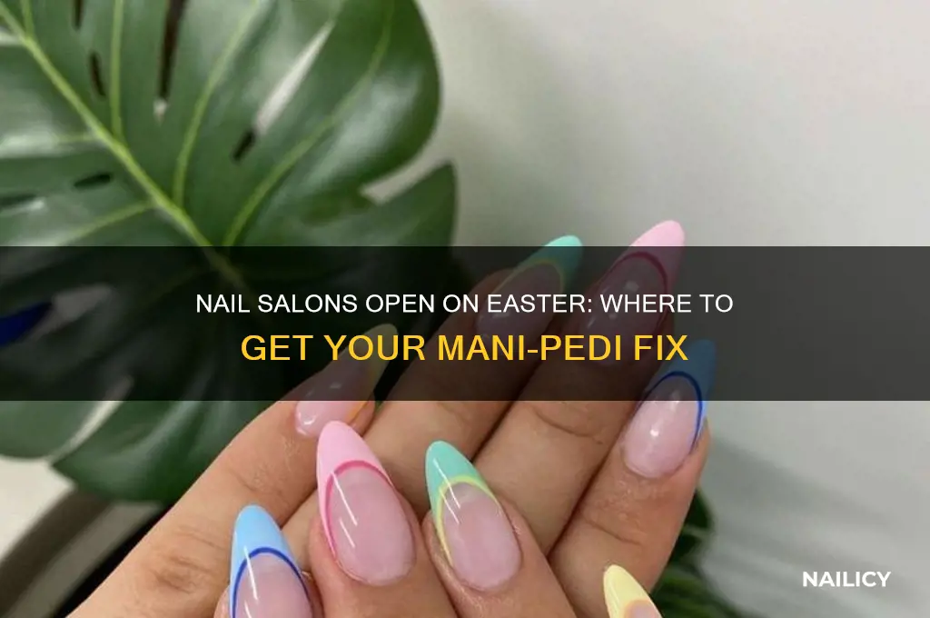 are there any nail salons open on easter