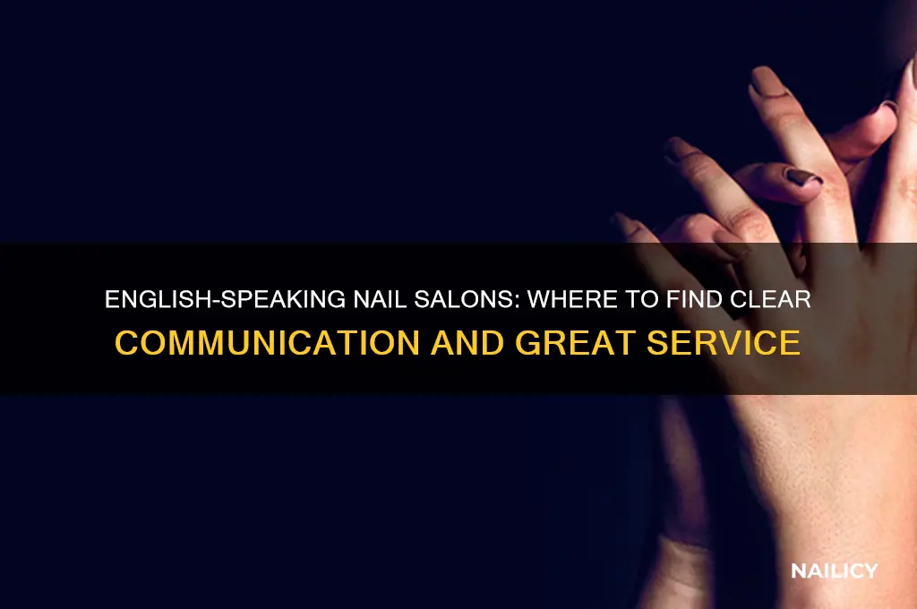 are there any nail salons where they speak english well