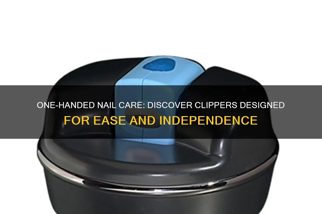 are there nail clippers for one handed people