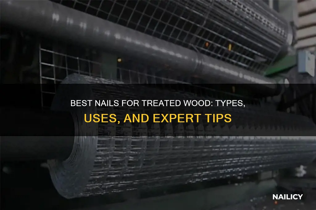 are there nails specifically for treated wood