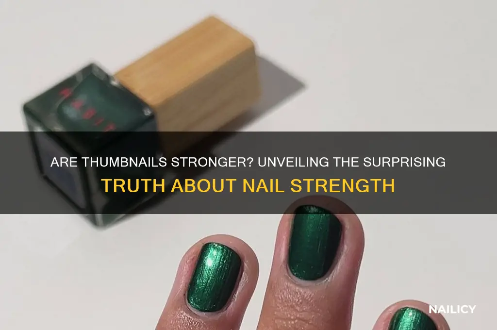 are thumb nails strongrt