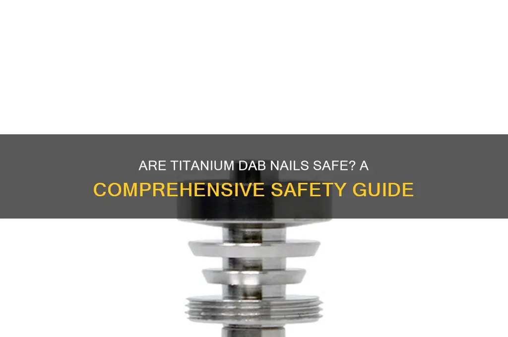 are titanium dab nails safe
