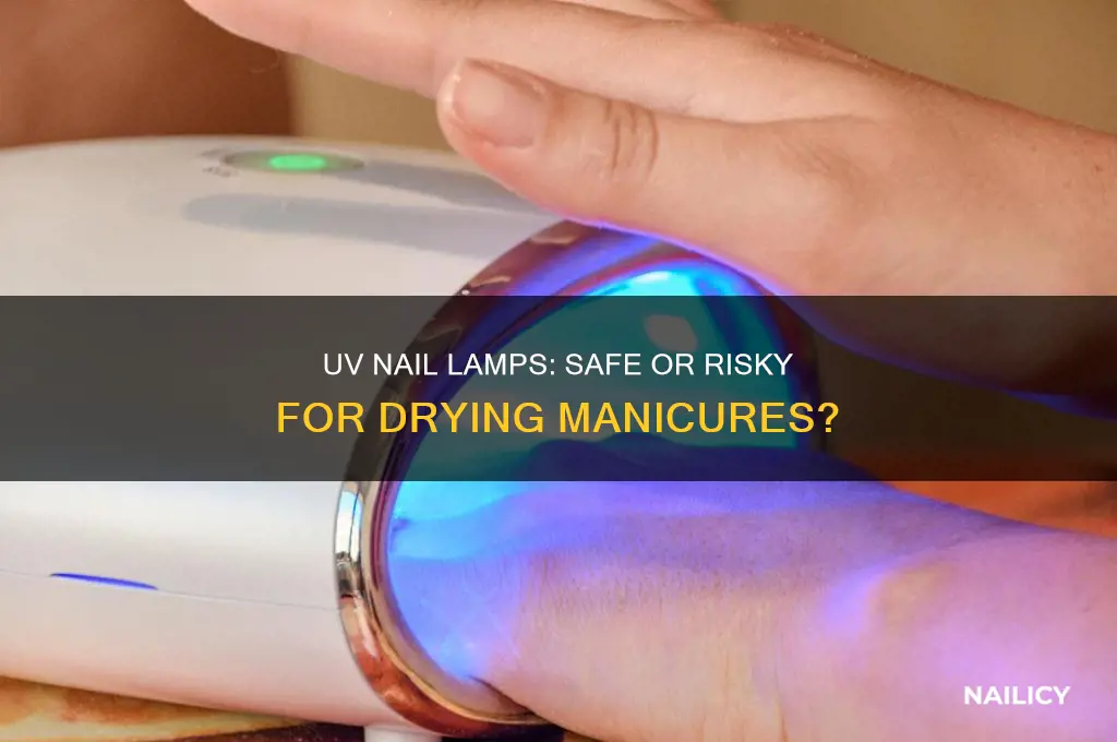 are uv lamps to dry nails safe