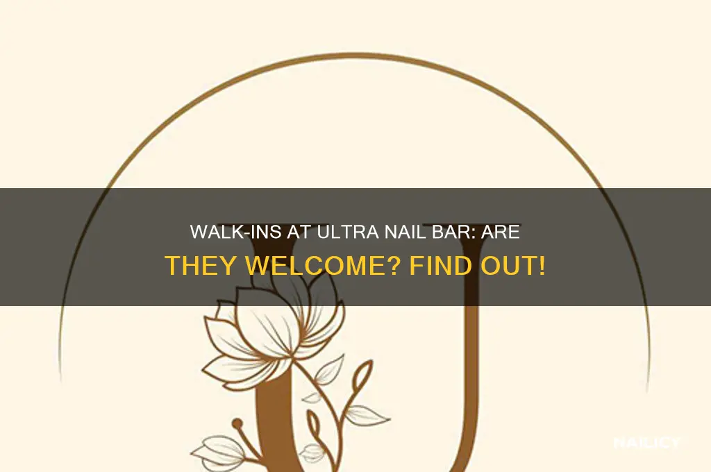 are walk ins welcome at ultra nail bar