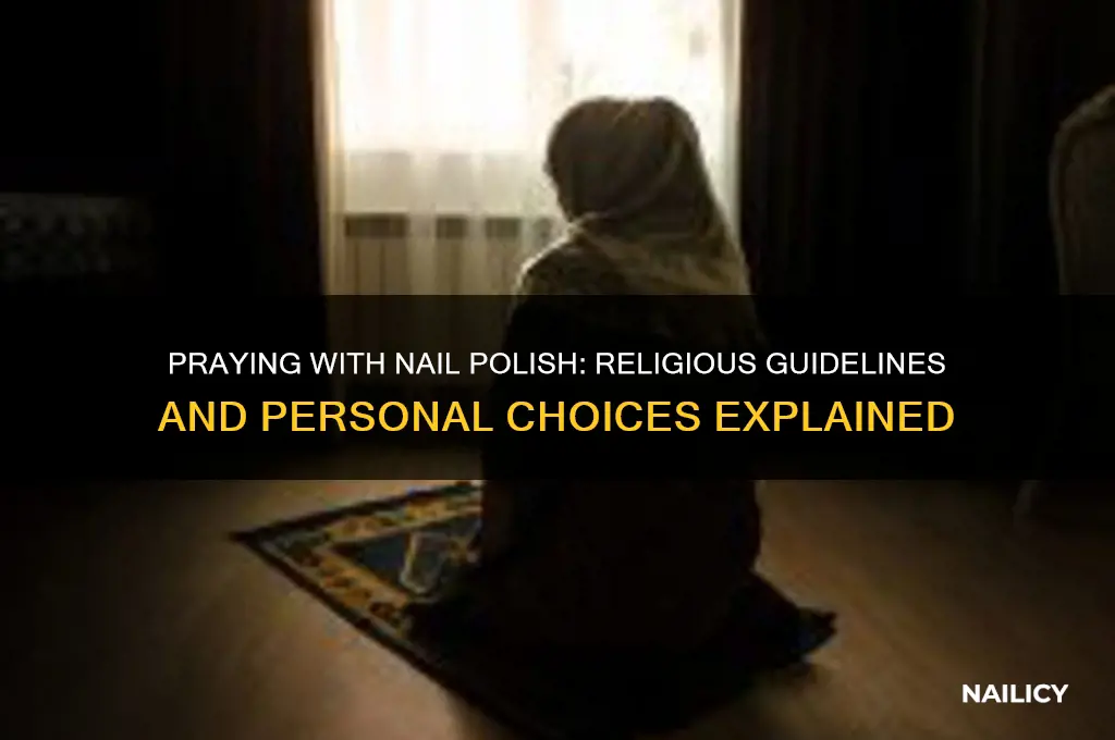 are you allowed to pray with nail polish