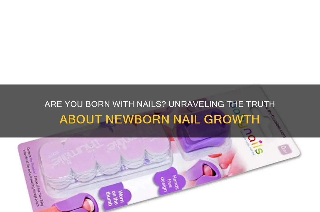 are you born with nails