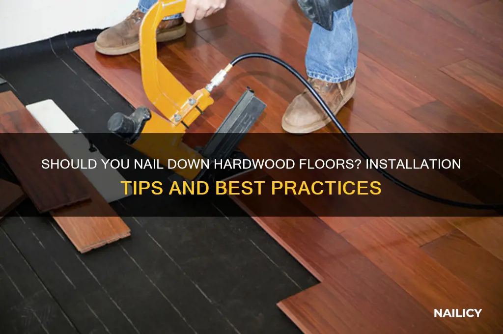 are you supposed to nail down hardwood floor