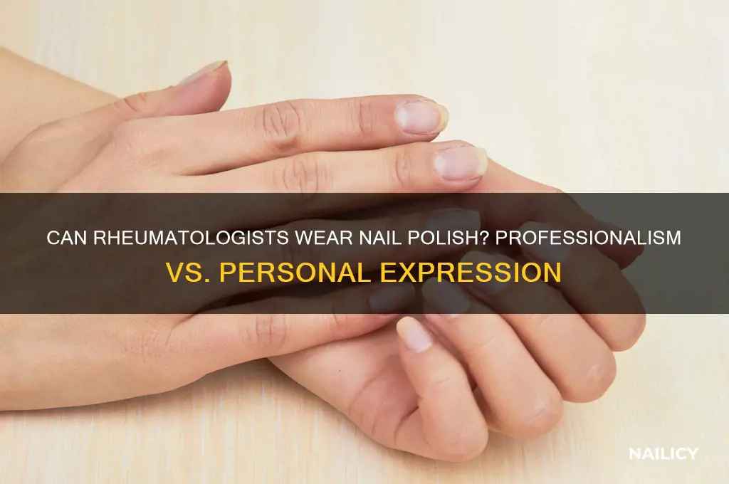 can a heumatologist wear nail polish