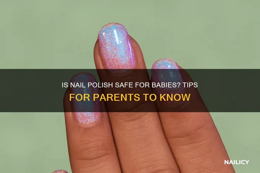 can babies be around nail polish