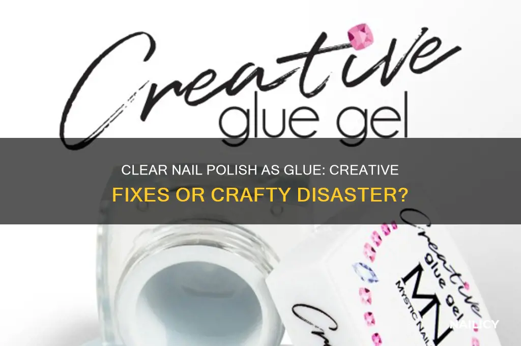 can clear nail polish be used as glue