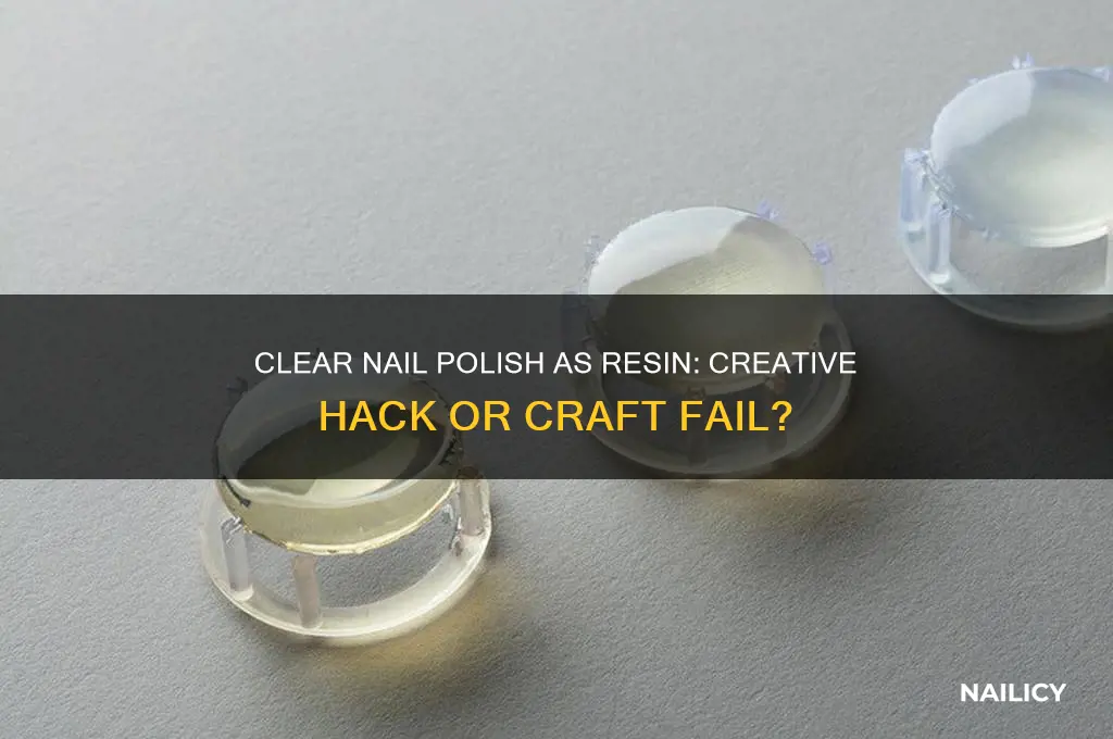 can clear nail polish be used as resin