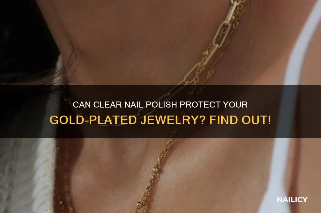 can clear nail polish keep gold plated jewelry