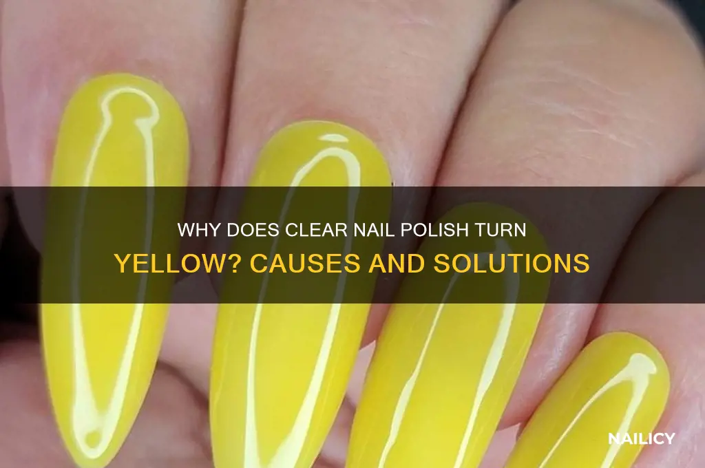 can clear nail polish turn yellow