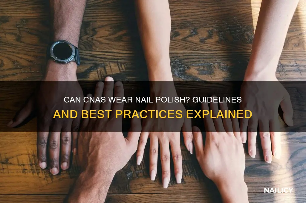 can cna wear nail polish