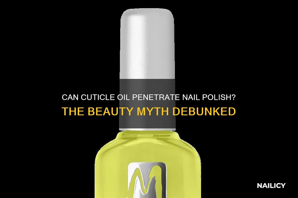 can cuticle oil penetrate nail polish